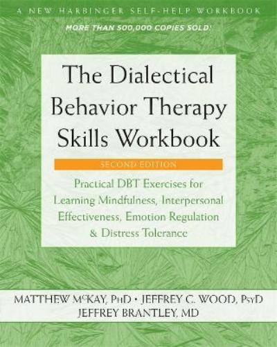 The Dialectical Behavior Therapy Skills Workbook