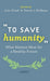 "To Save Humanity"