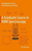 A Graduate Course in NMR Spectroscopy