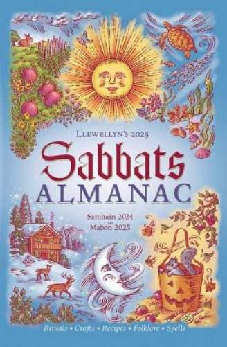 Llewellyn's 2025 Sabbats Almanac: Samhain 2024 to Mabon 2025 (Llewellyn's 2025 Calendars, Almanacs & Datebooks