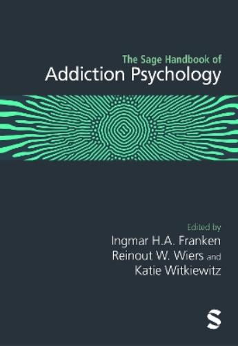 The Sage Handbook of Addiction Psychology