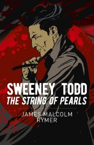James Malcolm Rymer Sweeney Todd: The String of Pearls β Rarewaves.com