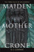 Maiden, Mother, Crone