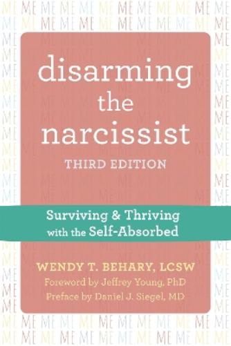 Disarming the Narcissist, Third Edition