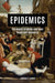 Epidemics: The Impact of Germs and Their Power over Humanity