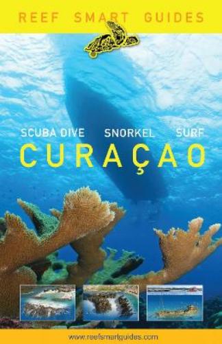 Reef Smart Guides Curaçao: (Best Diving and Snorkeling Spots in Curaçao