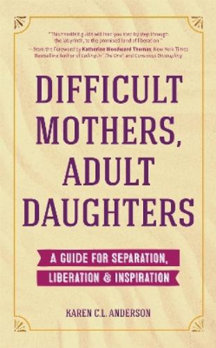 Difficult Mothers, Adult Daughters