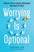 Worrying Is Optional