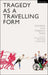 Tragedy as a Travelling Form