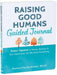 Raising Good Humans Guided Journal