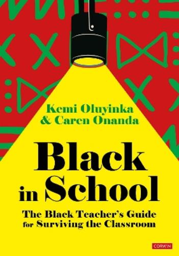 Black in School: The Black Teacher′s Guide for Surviving the Classroom