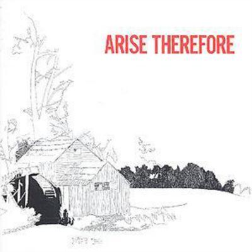 Arise Therefore