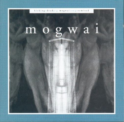 Kicking a Dead Pig: Mogwai Songs Remixed
