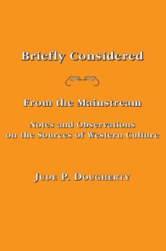 Briefly Considered – From the Manstream: Notes and Observations on the Sources of Western Culture