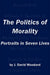 The Politics of Morality – Portraits in Seven Lives