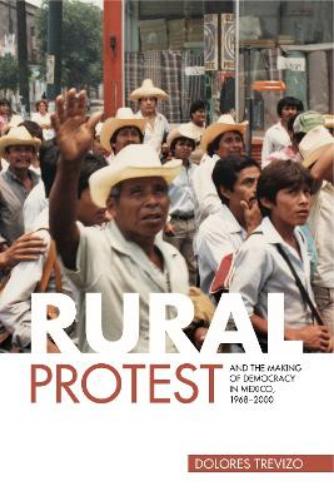 Rural Protest and the Making of Democracy in Mexico, 1968–2000