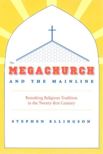 The Megachurch and the Mainline
