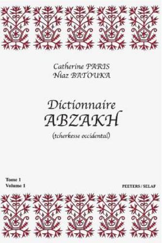Dictionnaire abzakh (tcherkesse occidental). Tome I: Volume 1 et Volume 2
