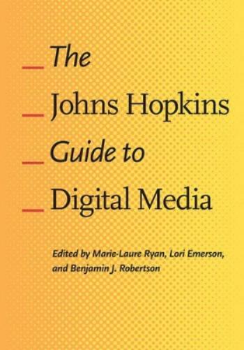 The Johns Hopkins Guide to Digital Media