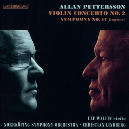 Allan Pettersson: Violin Concerto No. 2/Symphony No. 17...
