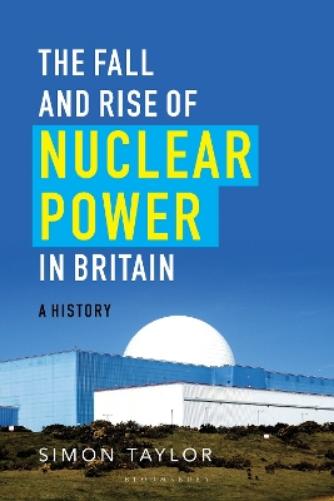 The Fall and Rise of Nuclear Power in Britain