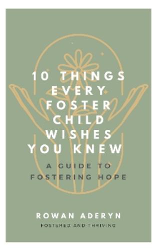 Ten Things Every Foster Child Wishes You Knew