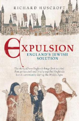Expulsion: England's Jewish Solution