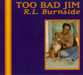 Too Bad Jim