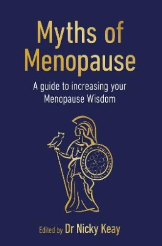 Myths of Menopause: A Guide to Increasing Your Menopause Wisdom (Sequoia Myths