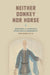 Neither Donkey nor Horse: Medicine in the Struggle over China's Modernity (Studies of the Weatherhead East Asian Institute