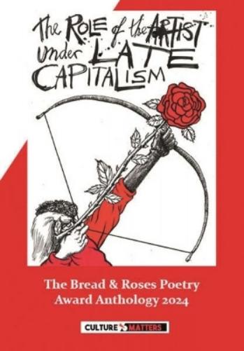 The Role of the Artist Under Late Capitalism: The Bread and Roses Poetry Award  Anthology 2024