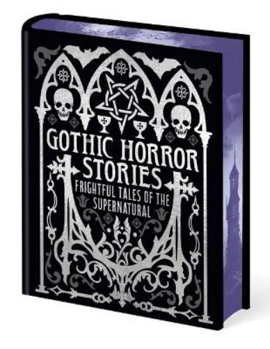 Gothic Horror Stories: Frightful Tales of the Supernatural (Arcturus Gilded Classics