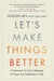 Let's Make Things Better