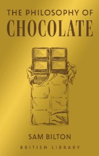 The Philosophy of Chocolate: 12 (British Library Philosophies