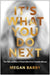 It's What You Do Next