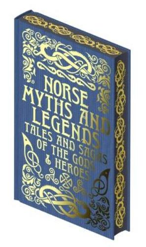 Norse Myths and Legends: Tales and Sagas of the Gods and Heroes (Collectible Myths and Legends