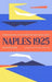 Naples 1925: Adorno, Benjamin, and the Summer That Made Critical Theory (The Margellos World Republic of Letters
