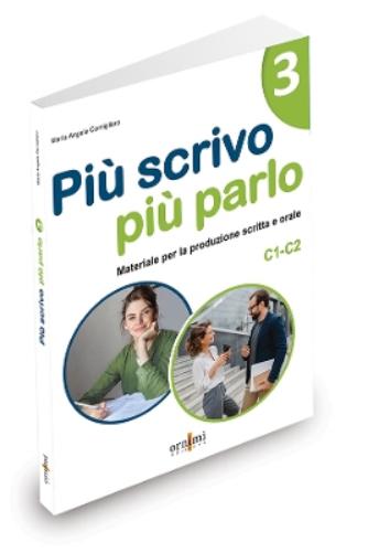Più scrivo più parlo (C1-C2). Materiale per la produzione scritta e orale per starnieri (Vol. 3