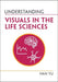 Understanding Visuals in the Life Sciences