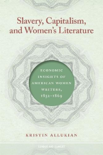 Slavery, Capitalism, and Women's Literature