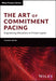 The Art of Commitment Pacing