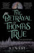 The Betrayal of Thomas True
