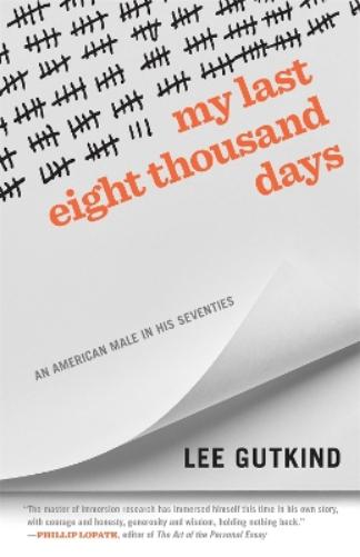 My Last Eight Thousand Days: An American Male in His Seventies (Crux: The Georgia Series in Literary Nonfiction Ser.