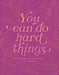 You Can Do Hard Things