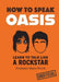 How to Speak Oasis