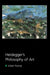 Heidegger's Philosophy of Art