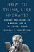 How to Think Like Socrates