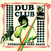 Dub Club: Foundation Come Again
