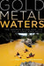 Gold Metal Waters