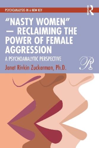 “Nasty Women” — Reclaiming the Power of Female Aggression